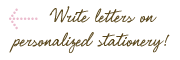 Write letters on personalized stationery!